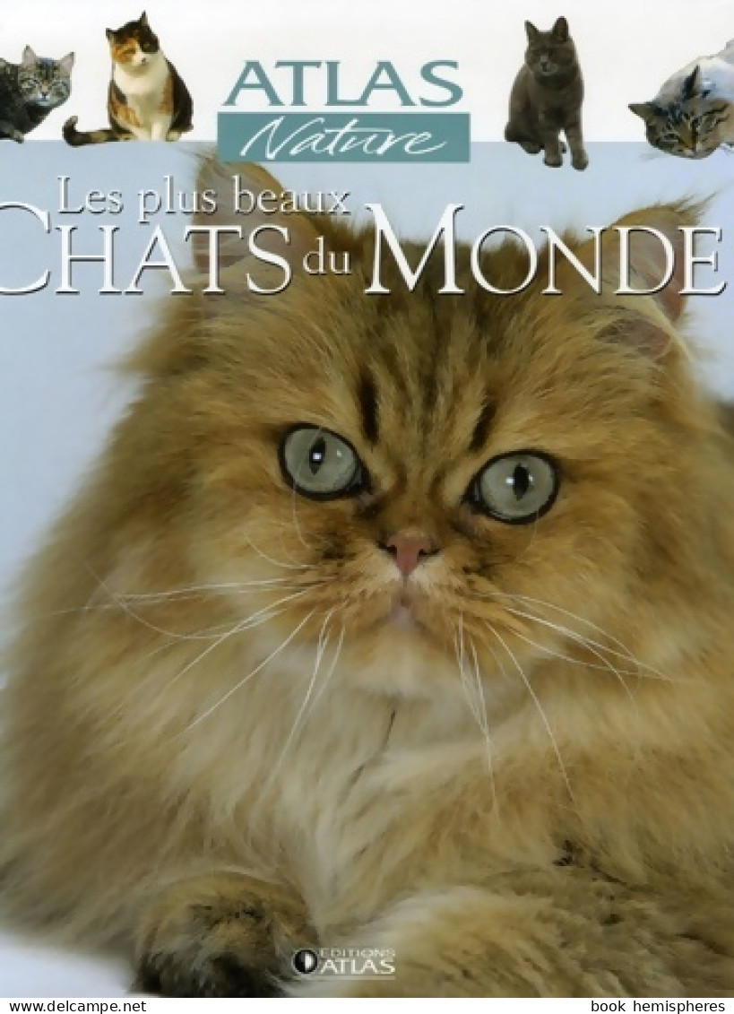 Les Plus Beaux Chats Du Monde (2006) De Atlas - Tiere