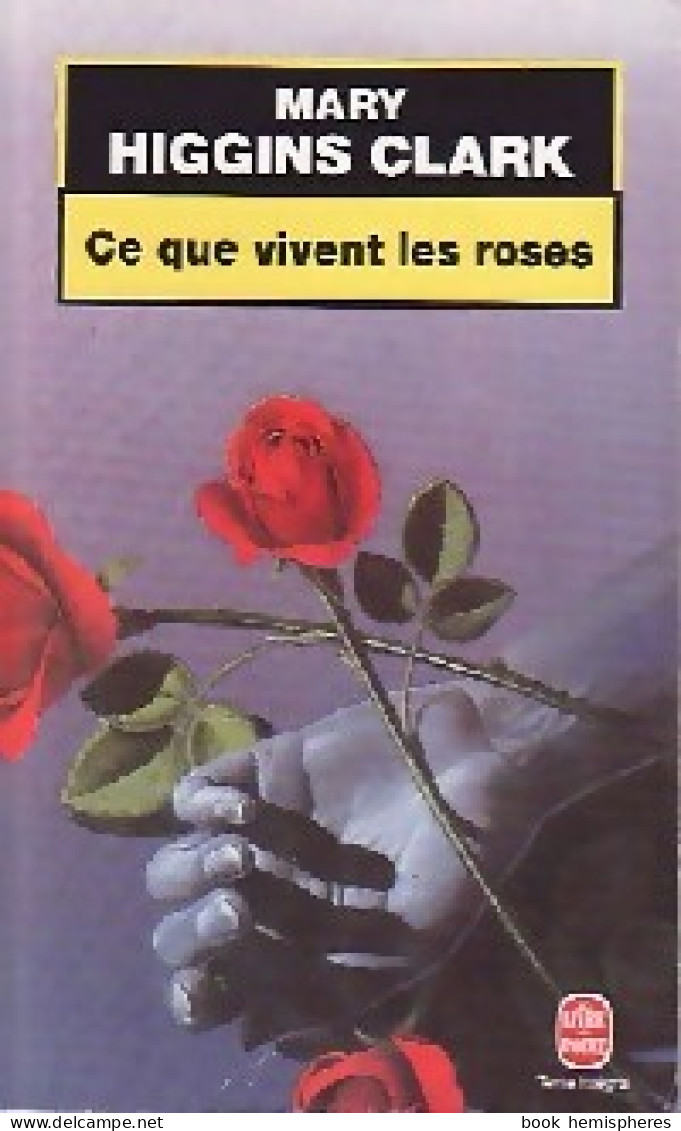 Ce Que Vivent Les Roses (1999) De Mary Higgins Clark - Sonstige & Ohne Zuordnung