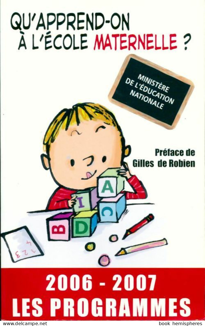 Qu'apprend-on à L'école Maternelle ? (2006-2007) (2006) De Ministère De L'Education Nationale - 0-6 Años