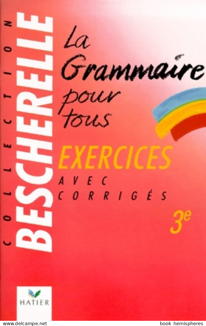 La Grammaire Pour Tous : Cahier D'exercices 3e (1996) De Annie Dyckmans-Rozinski - 12-18 Jaar