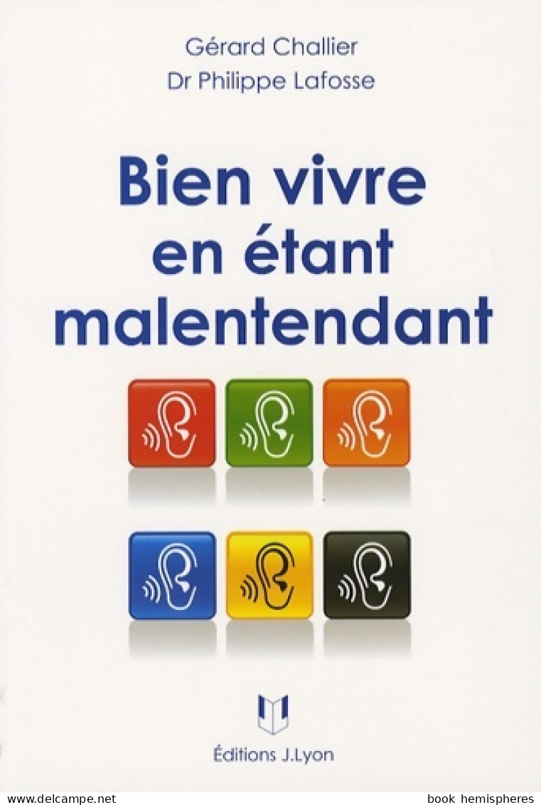 Bien Vivre En étant Malentendant (2008) De Philippe Lafosse - Gesundheit