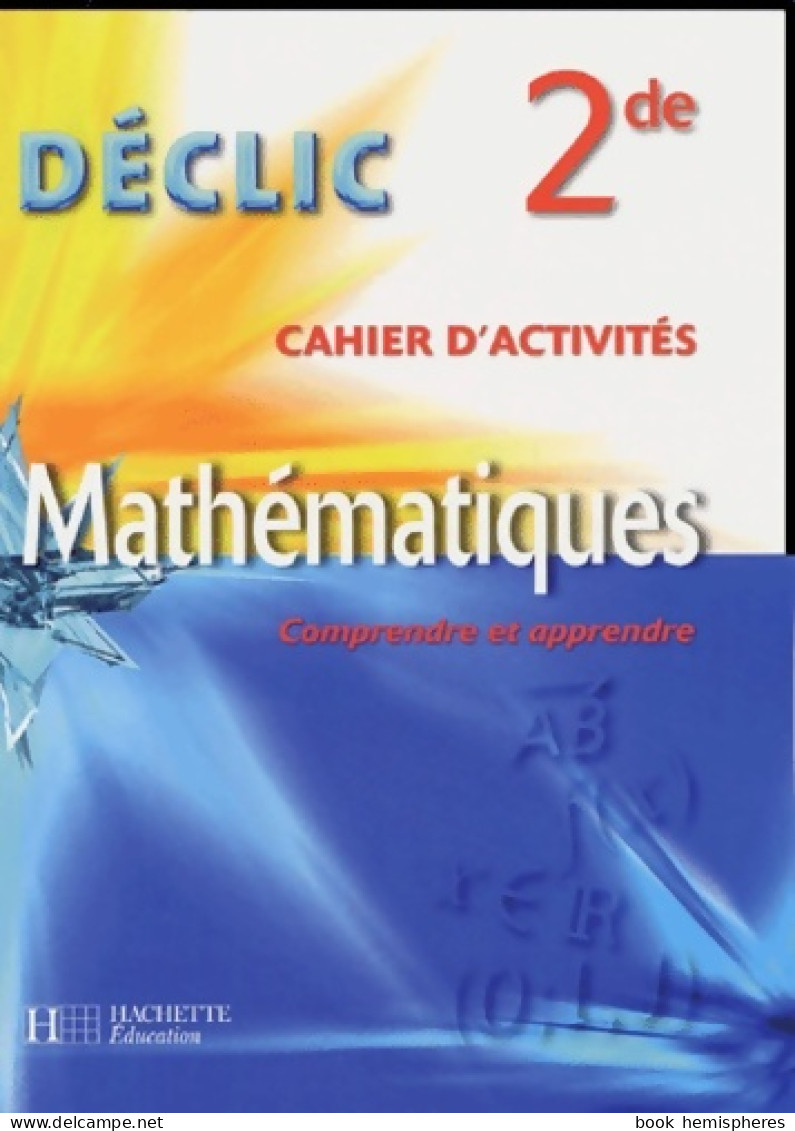 Mathématiques 2e : Cahier D'activités (2004) De Eric Lotz - 12-18 Ans