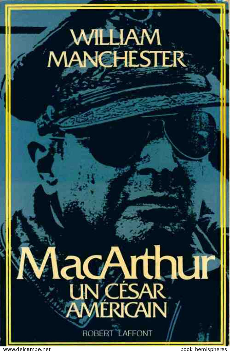 Mac Arthur, Un César Américain (1981) De William Manchester - Histoire