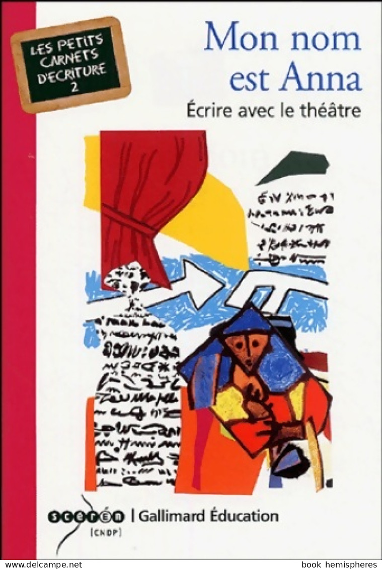 Mon Nom Est Anna : Écrire Avec Le Théâtre (2004) De Jean-Luc Vincent - Sonstige & Ohne Zuordnung