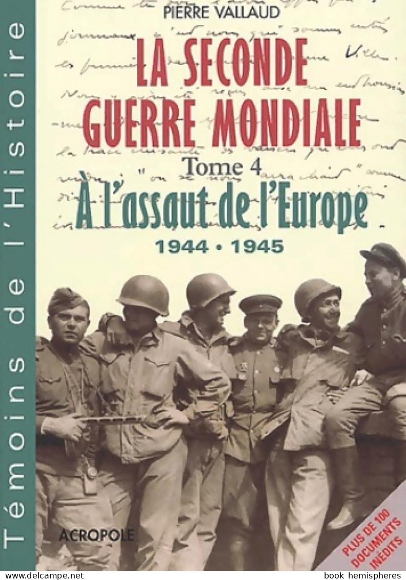 La Seconde Guerre Mondiale Tome IV : La Chute De La Forteresse (2002) De Pierre Vallaud - Guerre 1939-45