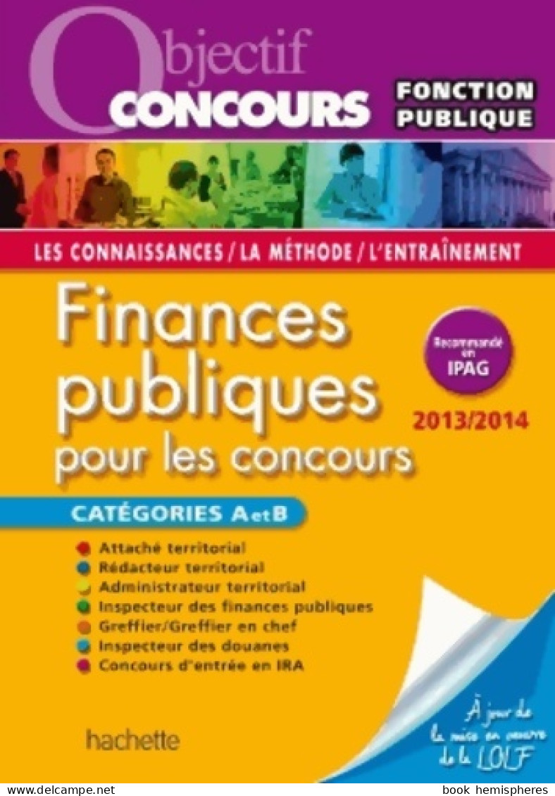 Objectif Concours - Finances Publiques Catégories A Et B - Édition 2013/2014 (2013) De Laurence Weil - Über 18