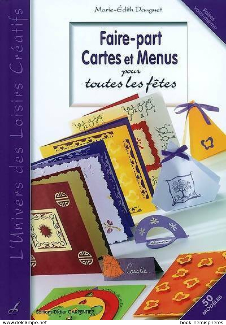 Faire-part Cartes Et Menus Pour Toutes Les Fêtes (2007) De Marie-Edith Dauguet - Voyages