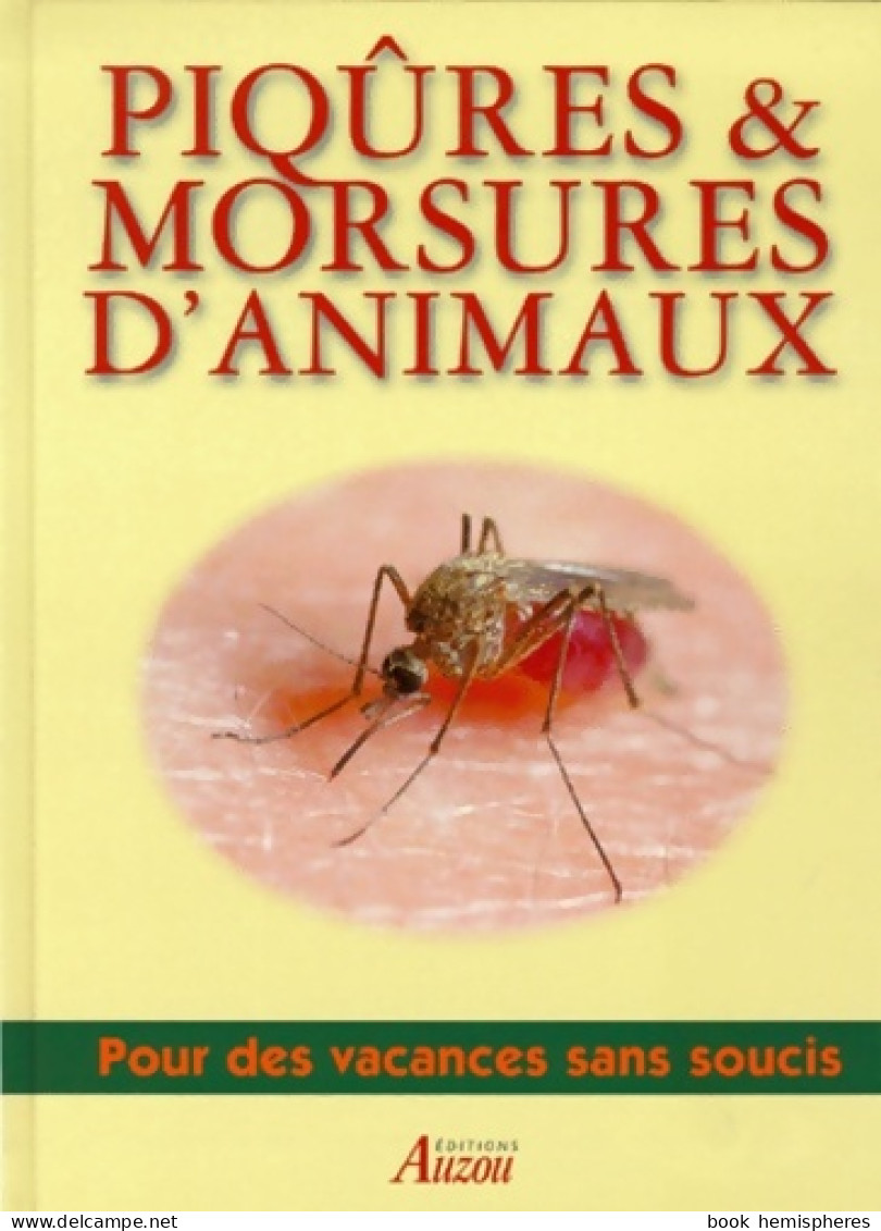 PIQURES & MORSURES D'ANIMAUX. Le Guide De Vos Vacances (1999) De Collectif - Santé