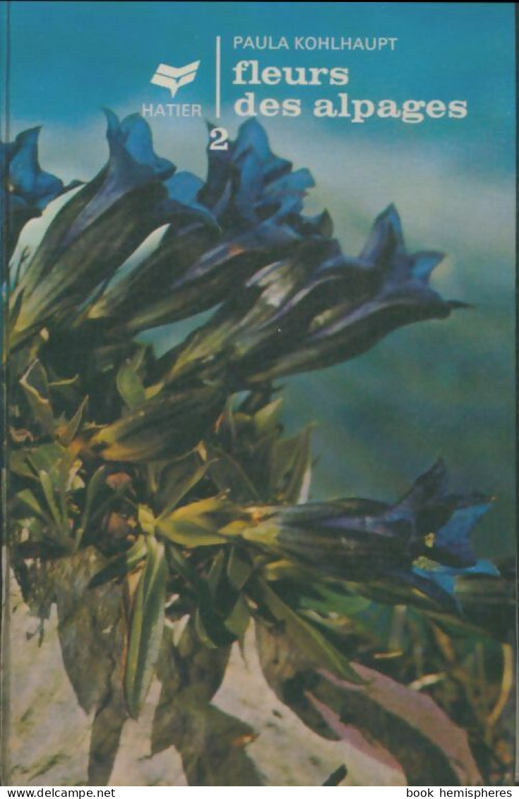 Fleurs Des Alpages Tome II (1978) De Paula Kohlhaupt - Nature