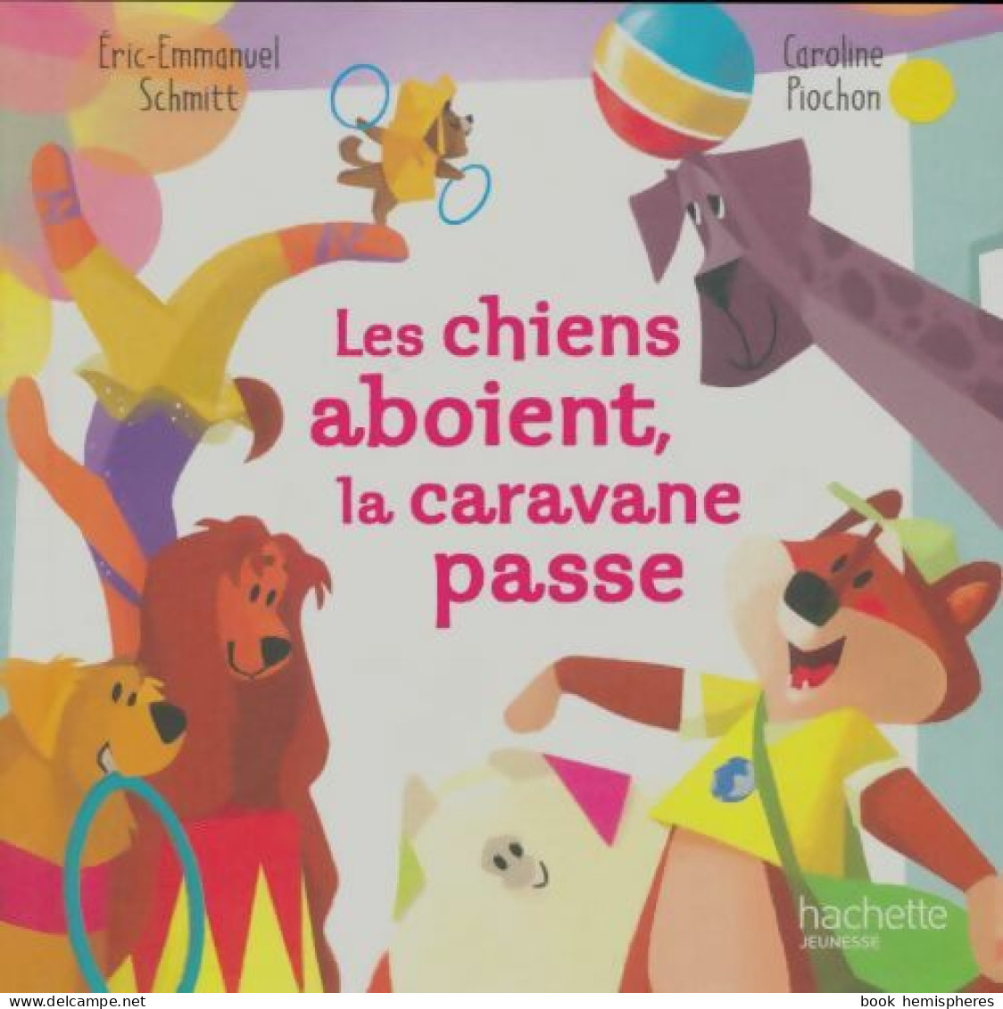 Les Chiens Aboient, La Caravane Passe (2021) De Caroline Schmitt - Autres & Non Classés