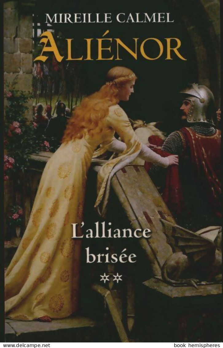 Aliénor Tome II : L'alliance Brisée (2012) De Mireille Calmel - Historic