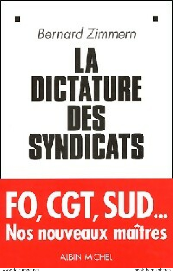 La Dictature Des Syndicats (2003) De Bernard Zimmern - Politique