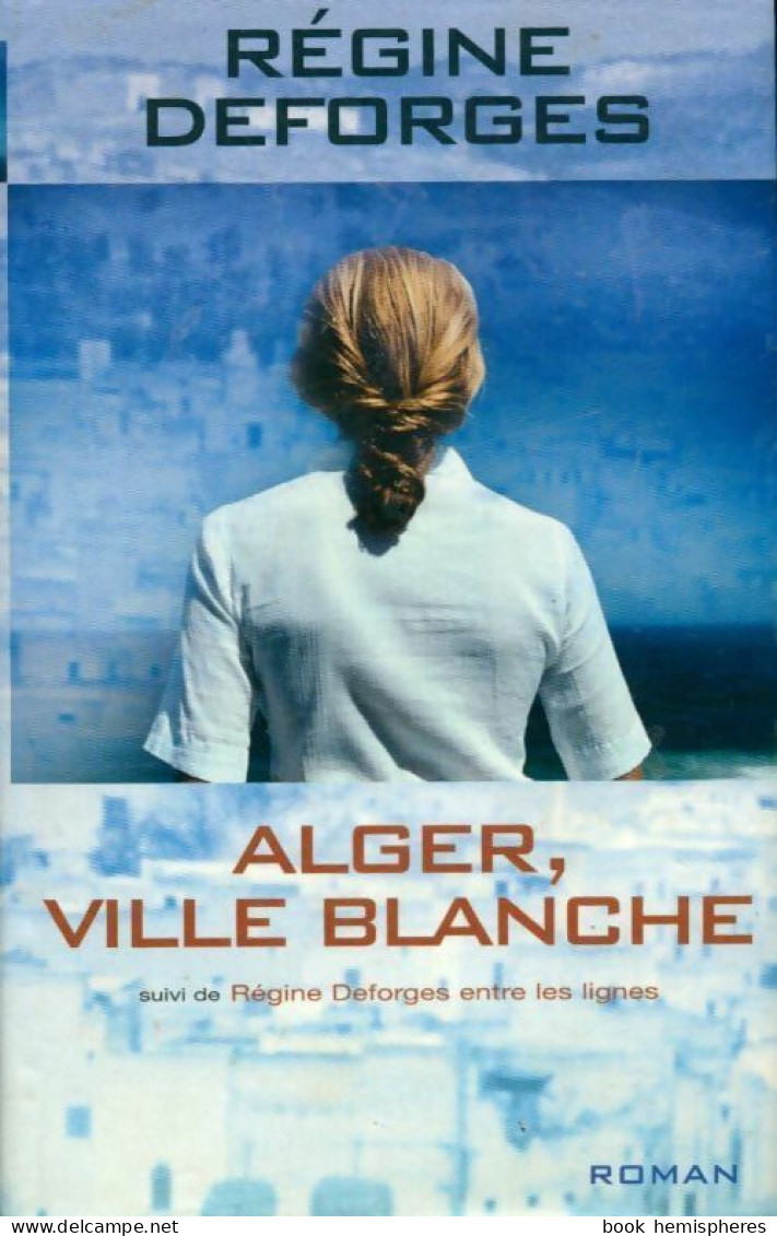 Alger, Ville Blanche 1959-1960 (2002) De Régine Deforges - Históricos