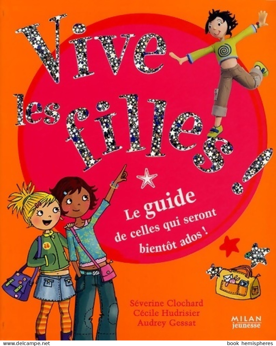 Vive Les Filles ! Guide Celles Seront Ados (2005) De Collectif - Altri & Non Classificati