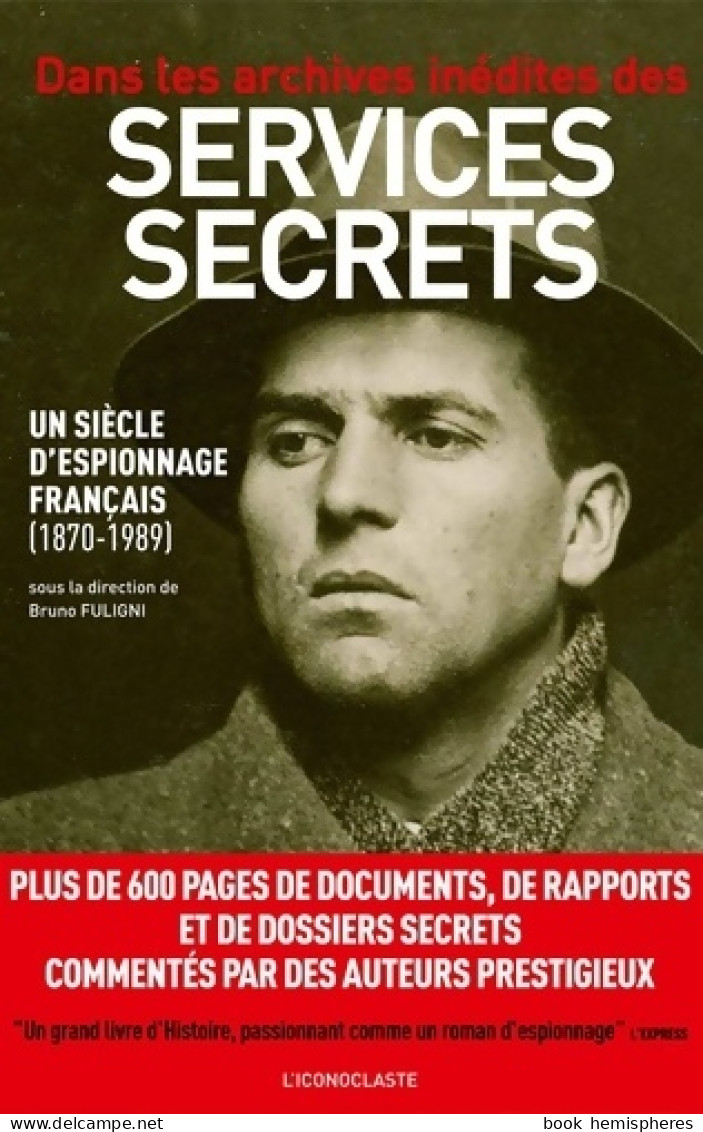 Dans Les Archives Inédites Des Services Secrets (2011) De Bruno Fuligni - History