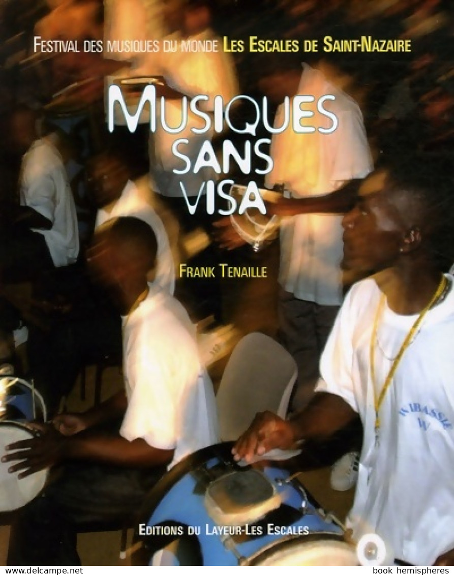 Musiques Sans Visa : Festival Des Musiques Du Monde Les Escales De Saint-Nazaire (2006) De Frank - Musique