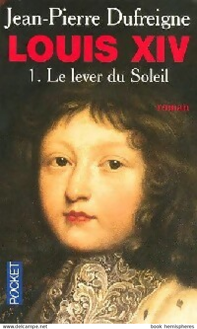 Louis XIV Tome I : Le Lever Du Soleil (2006) De Jean-Pierre Dufreigne - Historic