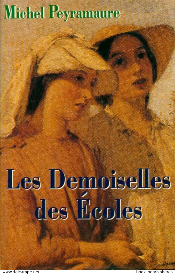 Les Demoiselles Des écoles (1995) De Michel Peyramaure - Otros & Sin Clasificación