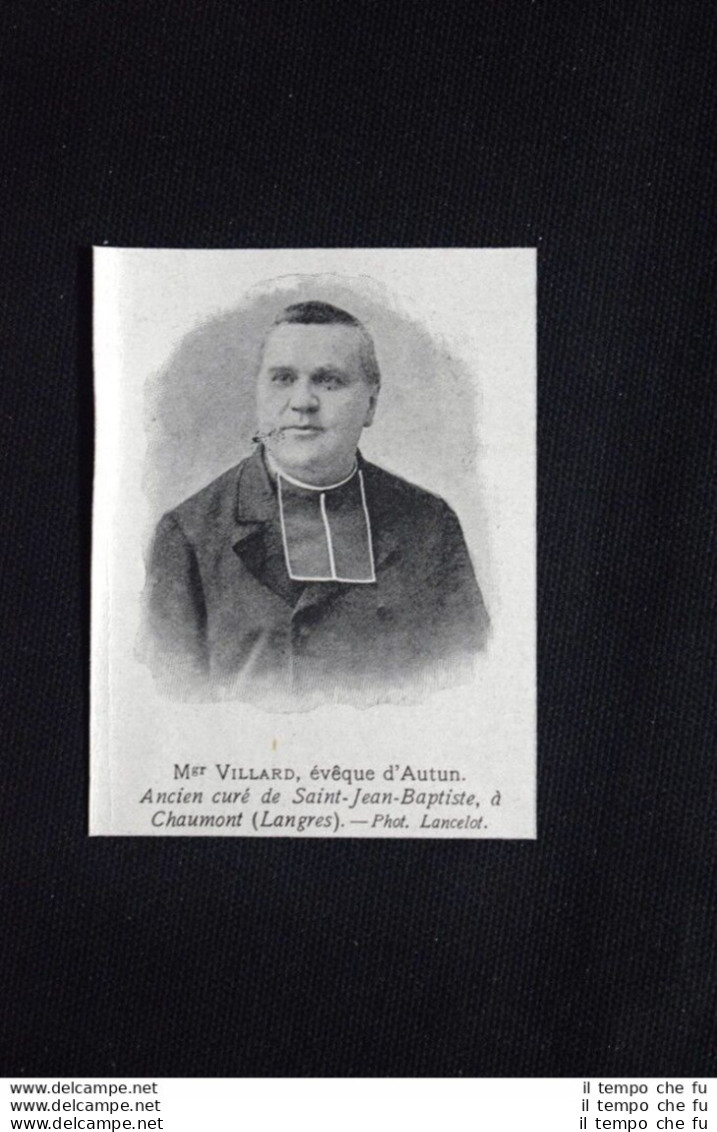 Vescovo Villard,Autun Ex Parroco Di Saint-Jean-Baptiste,Chaumont Stampa Del 1906 - Sonstige & Ohne Zuordnung