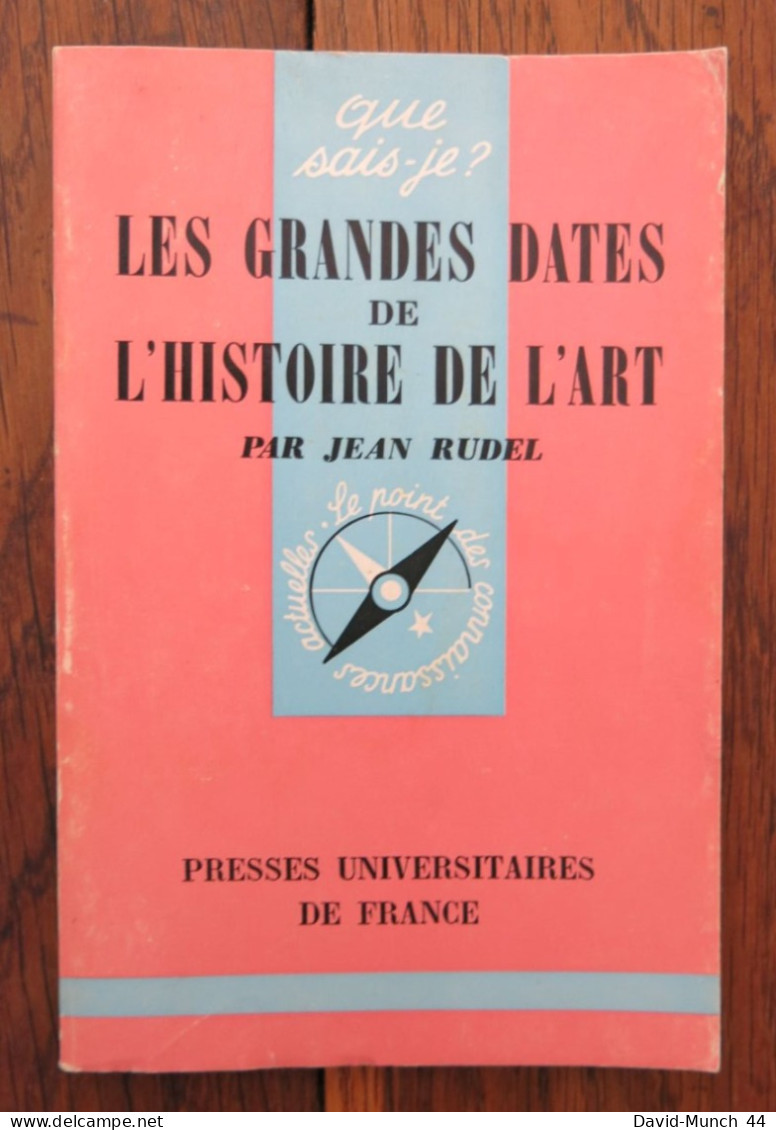 Que Sais-je? N° 1433: Les Grandes Dates De L'histoire De L'art De Jean Rudel. PUF. 1971, Première édition - Storia