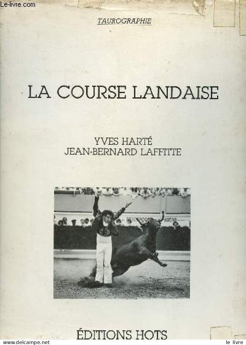 La Course Landaise - Taurographie. - Harté Yves & Laffitte Jean-Bernard - 1984 - Otros & Sin Clasificación