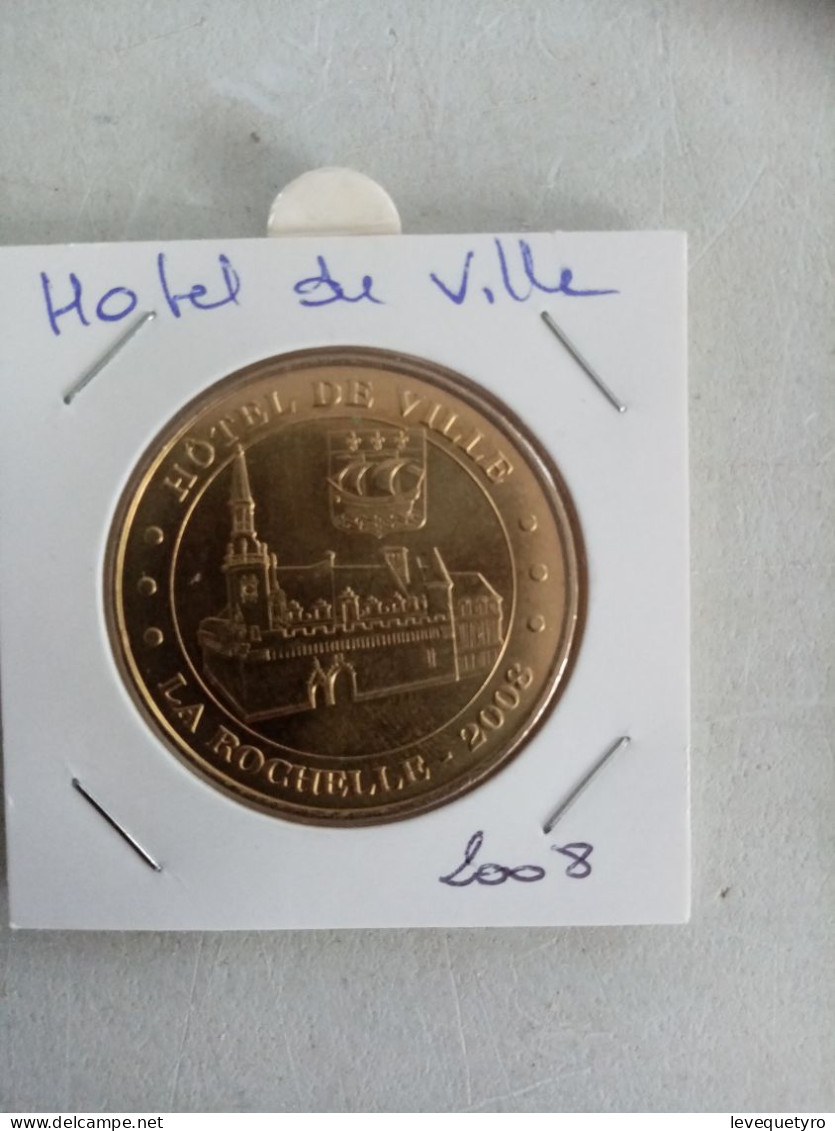 Médaille Touristique Monnaie De Paris 17 La Rochelle Hotel De Ville 2008 - 2008