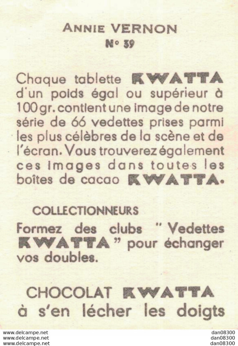 LES VEDETTES AVEC LE CHOCOLAT KWATTA IMAGE DE 5 X 7 CMS  N° 39 ANNIE VERNON - Sonstige & Ohne Zuordnung