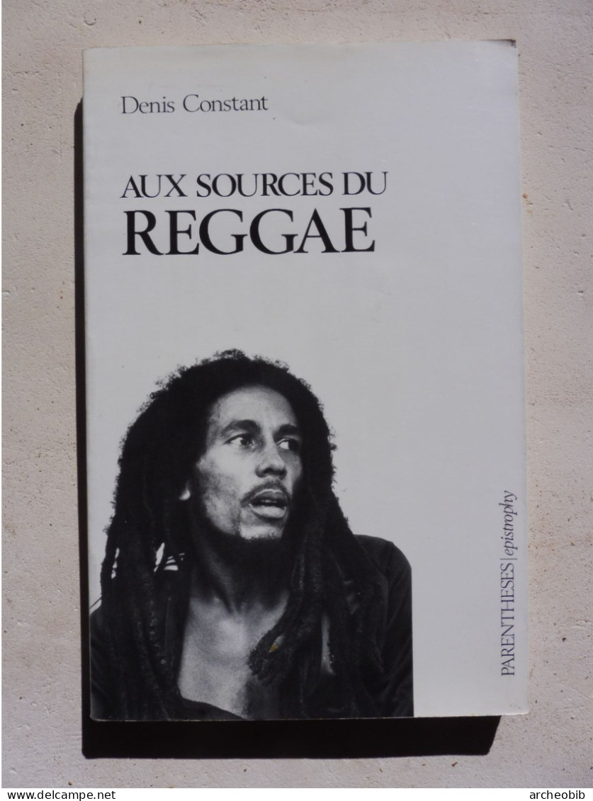 Denis Constant, Aux Sources Du Reggae (Bob Marley...) éditions Parenthèse 1982 - Musique