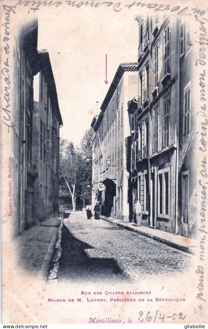 26 - Drome -  MONTELIMAR - Rue Des Quatre Alliances Maison De M Loubet , President De La Republique - Montelimar
