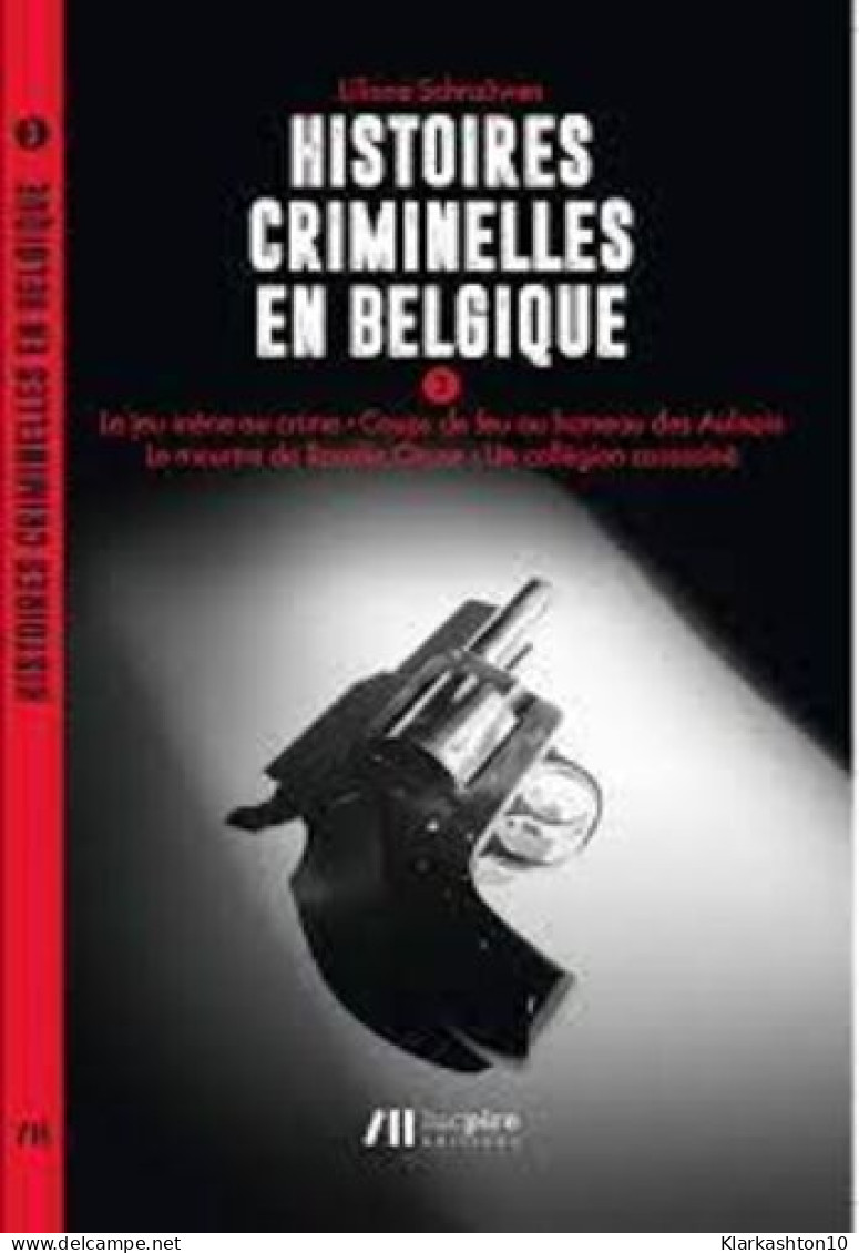 Histoires Criminelles En Belgique Vol. 3 - Autres & Non Classés