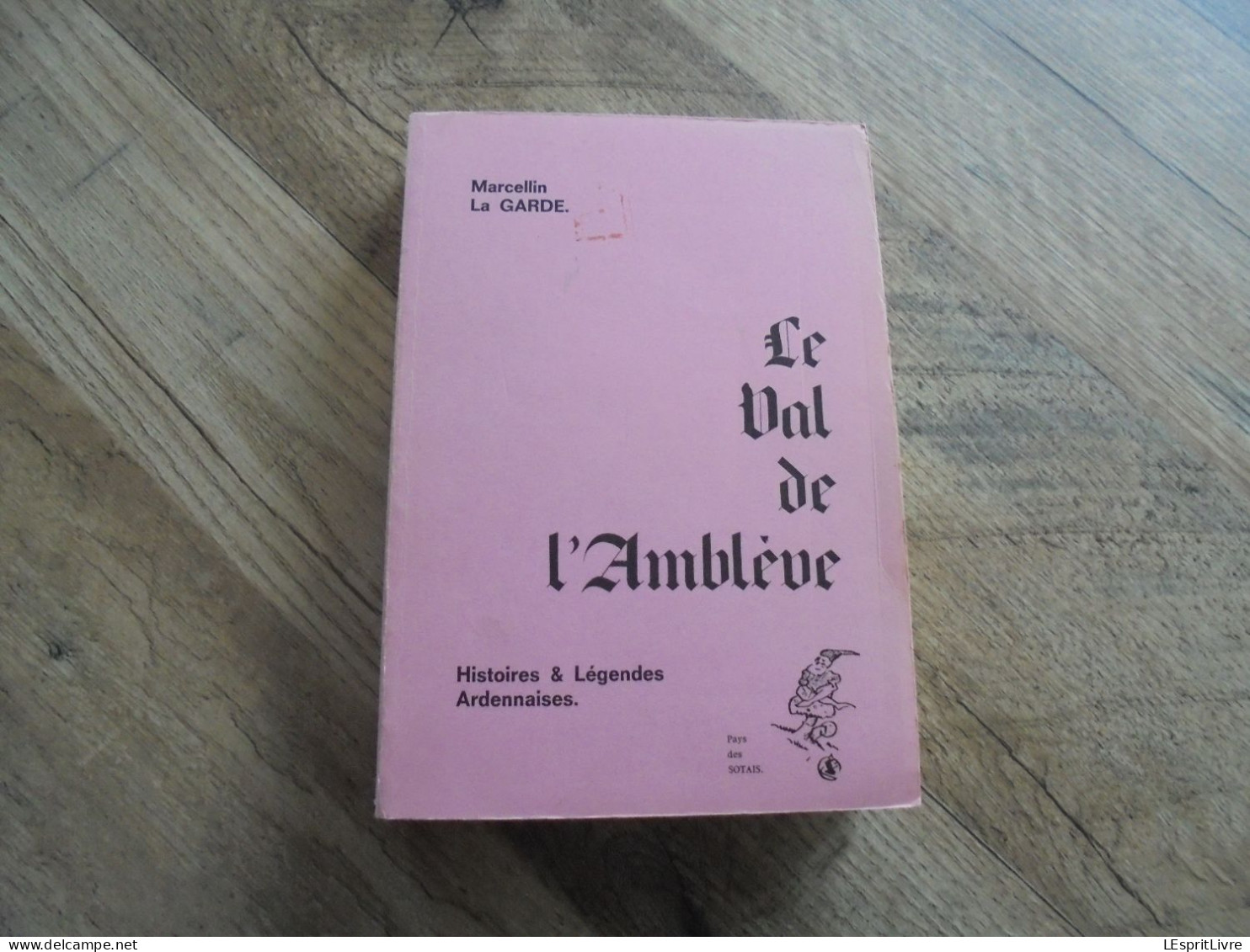 LE VAL D'AMBLEVE Histoires Et Légendes Ardennaises Régionalisme Ardenne Quarreux Franchimont Remouchamps - Weltkrieg 1939-45