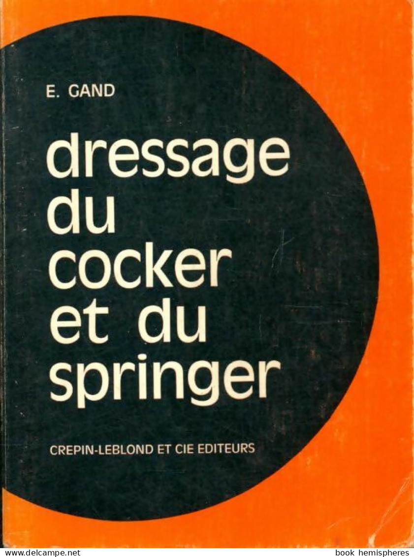 Dressage Du Cocker Et Du Springer (1969) De E. Gand - Tiere