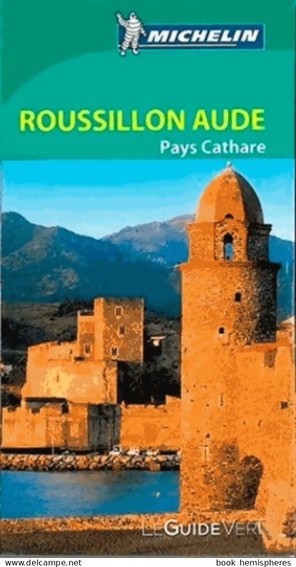 GUIDE VERT ROUSSILLON PAYS CATHARE (2015) De Michelin - Tourism