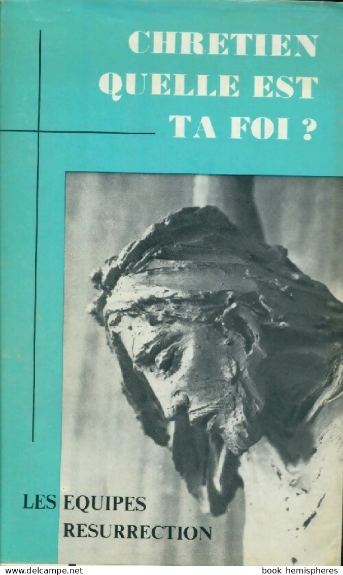 Chrétien, Quelle Est Ta Foi ? (1977) De Collectif - Religion
