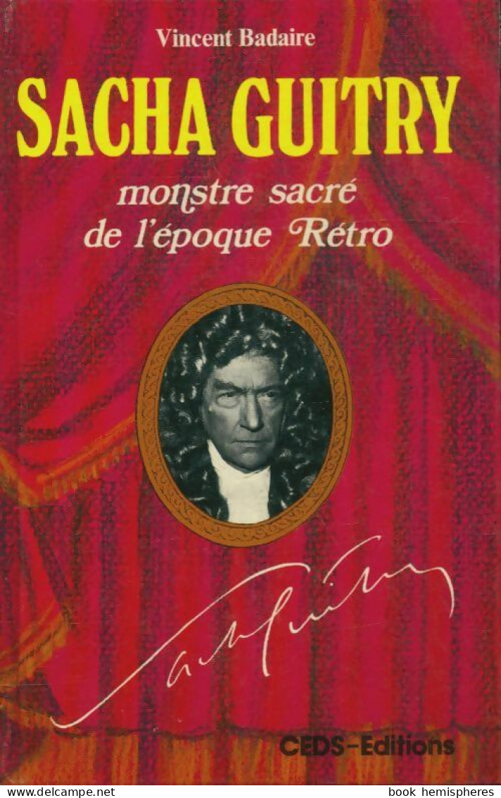 Sacha Guitry, Monstre Sacré De L'époque Rétro (1977) De Vincent Badaire - Biographie