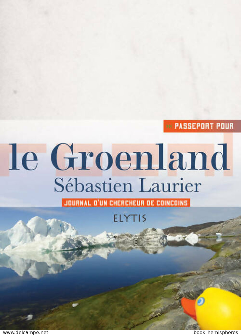 Le Groenland : Journal D'un Chercheur De Coincoins (2012) De Sébastien Laurier - Tourismus