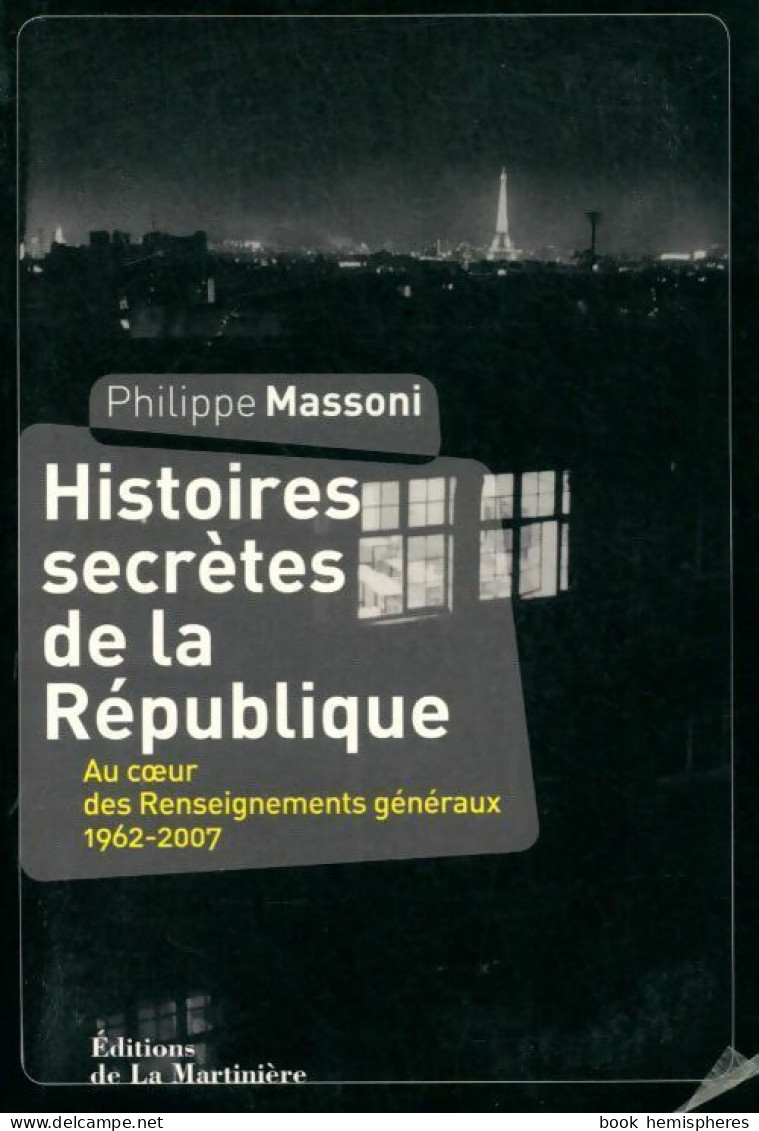 Histoires Secrètes De La République (2012) De Philippe Massoni - Politiek