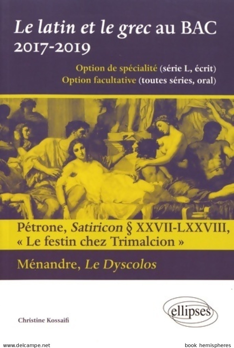 Le Latin Et Le Grec Au Bac. 2017-2019 (2017) De Collectif - 12-18 Jaar