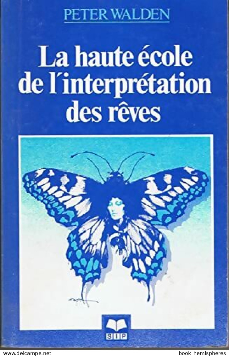 La Haute école De L'interprétation Des Rêves (0) De Peter Walden - Esotérisme