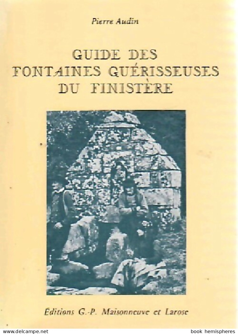 Guide Des Fontaines Guérisseuses Du Finistère (1983) De Pierre Audin - Esoterik