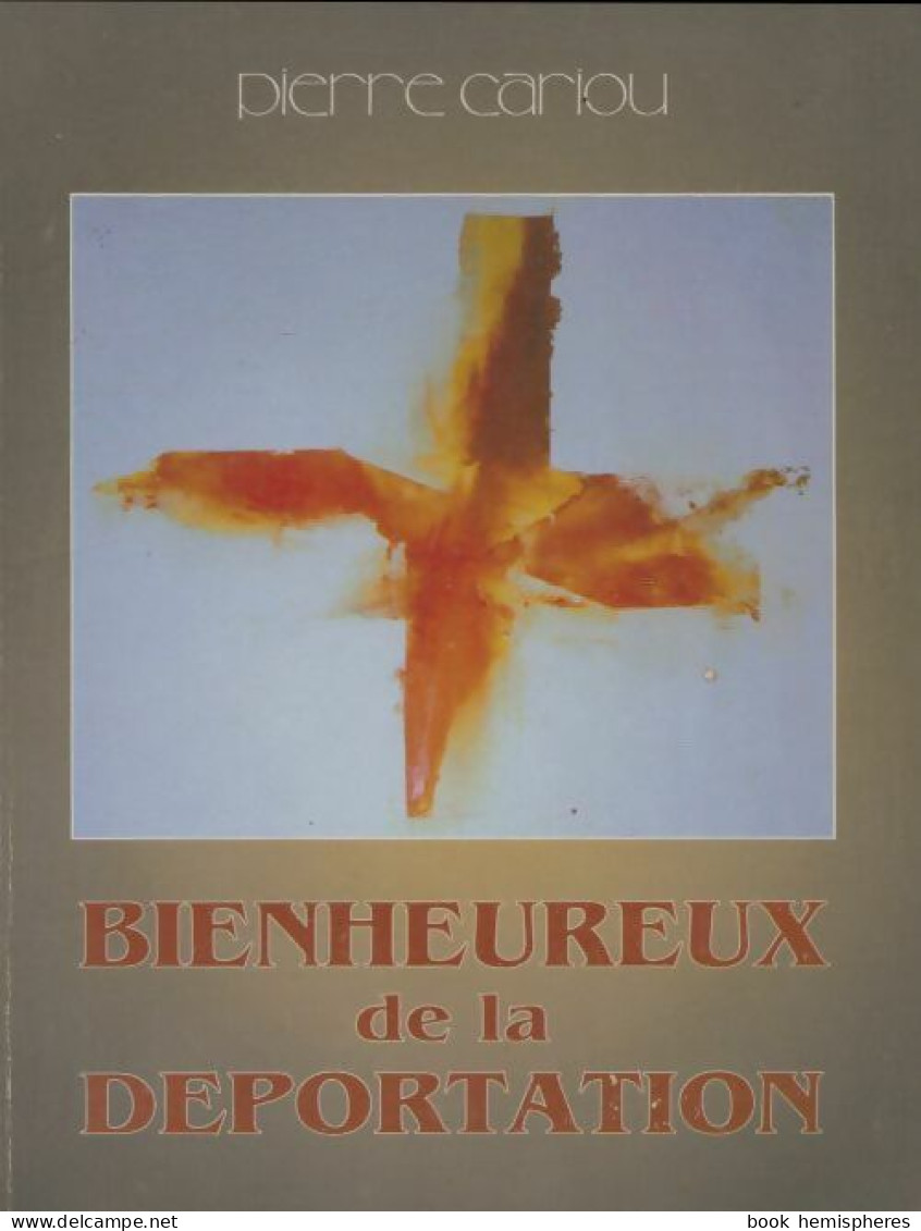 Bienheureux De La Déportation (2001) De Pierre Cariou - Religion