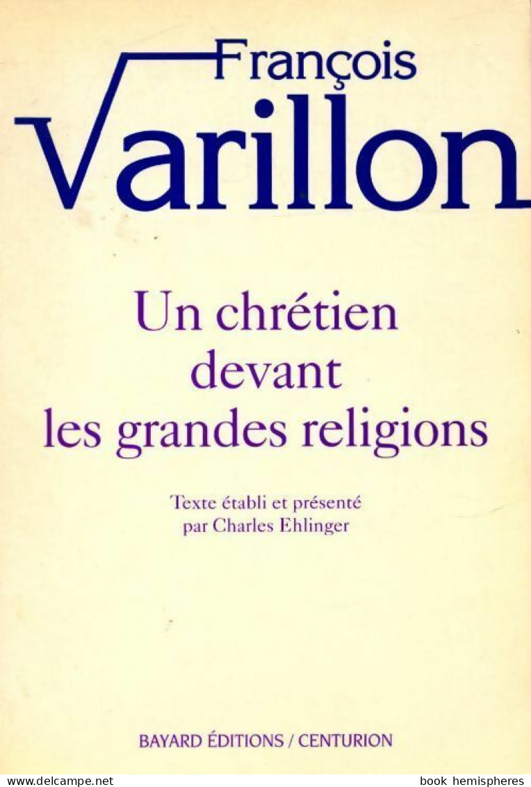 Un Chrétien Devant Les Grandes Religions (1995) De François Varillon - Religion