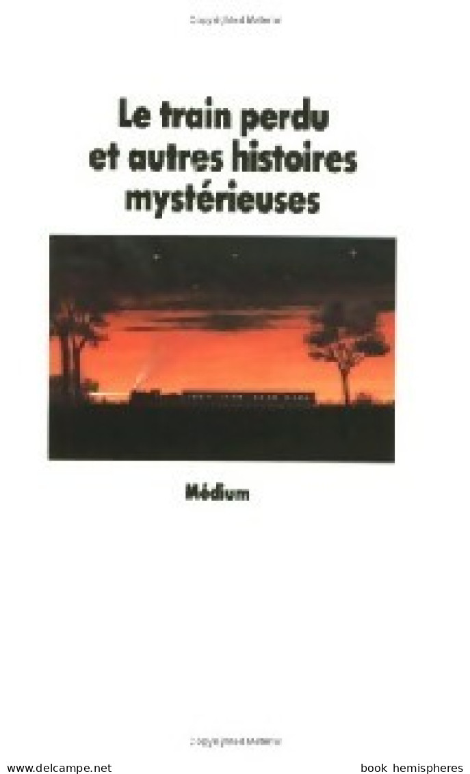 Le Train Perdu Et Autres Histoires Mystérieuses (1988) De Collectif - Fantastique