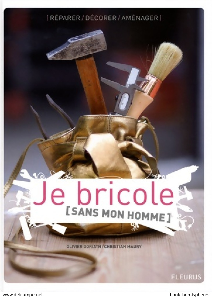 JE BRICOLE SANS MON HOMME (2007) De Olivier Doriath - Basteln