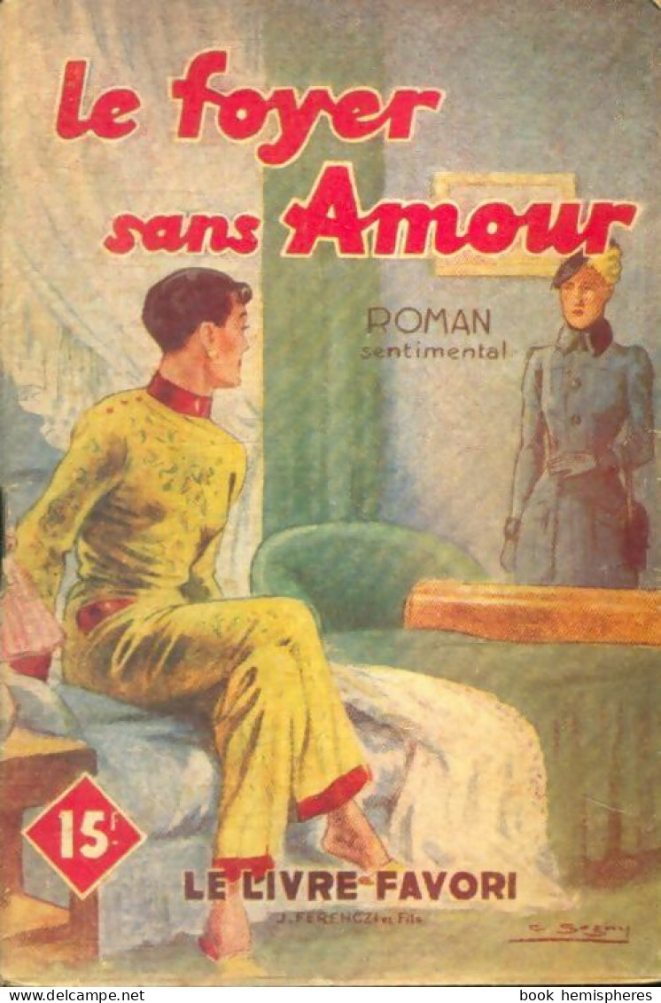 Le Foyer Sans Amour (1950) De Henriette Caton - Romantik