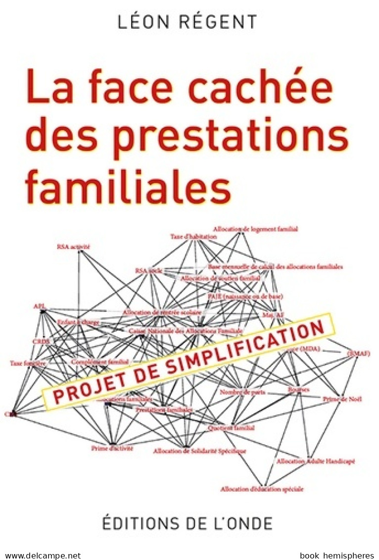 La Face Cachée Des Prestations Familiales : Projet De Simplification (2018) De Léon Régent - Droit