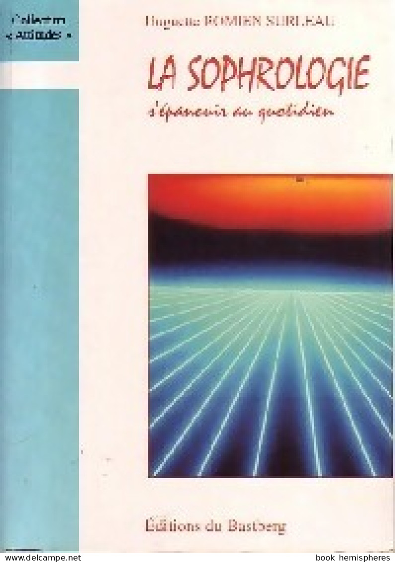 La Sophrologie. S'épanouir Au Quotidien (1997) De Huguette Romien Surleau - Gezondheid