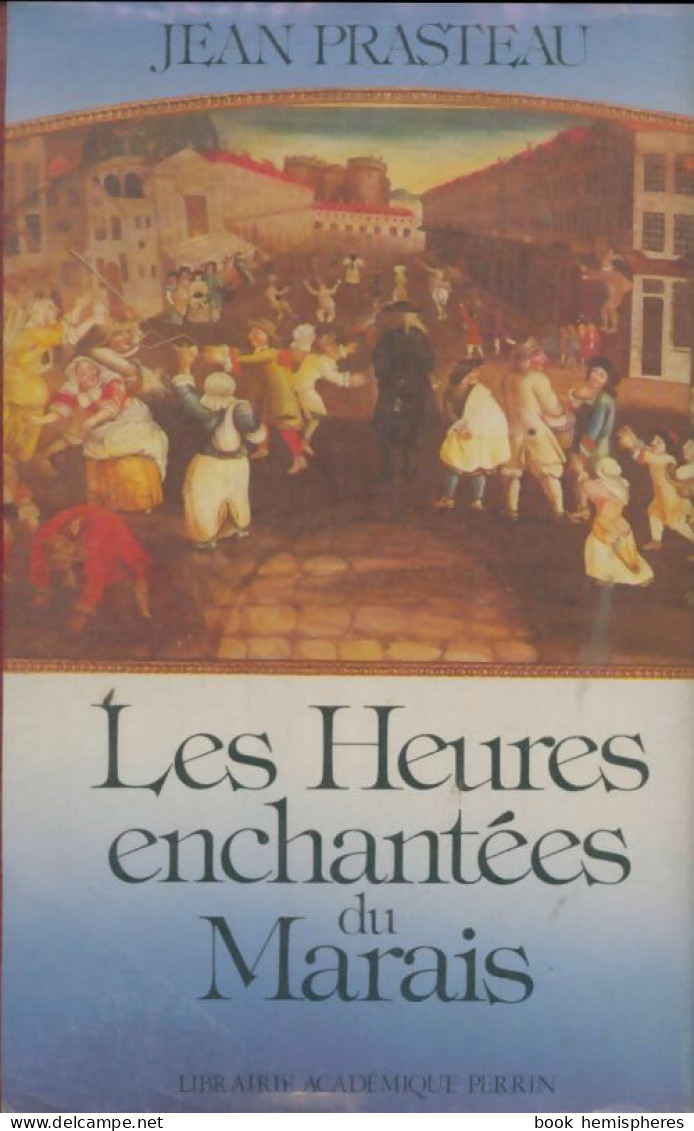 Les Heures Enchantées Du Marais (1974) De Jean Prasteau - Histoire