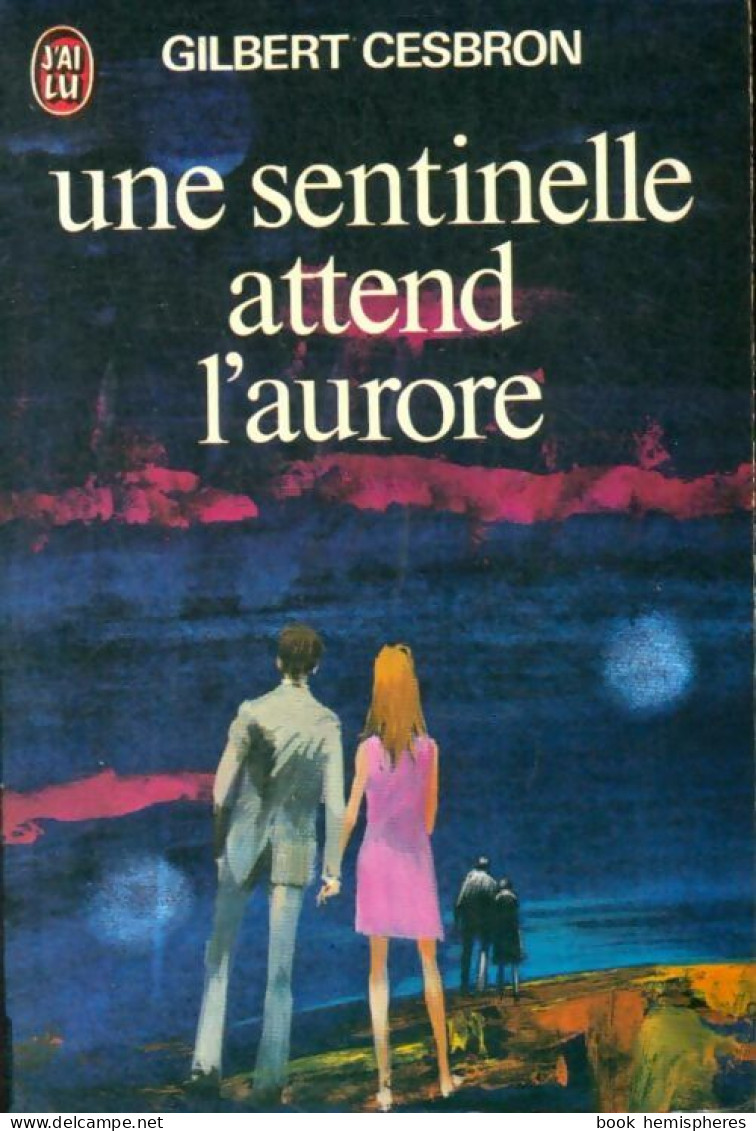 Une Sentinelle Attend L'aurore (1975) De Gilbert Cesbron - Andere & Zonder Classificatie