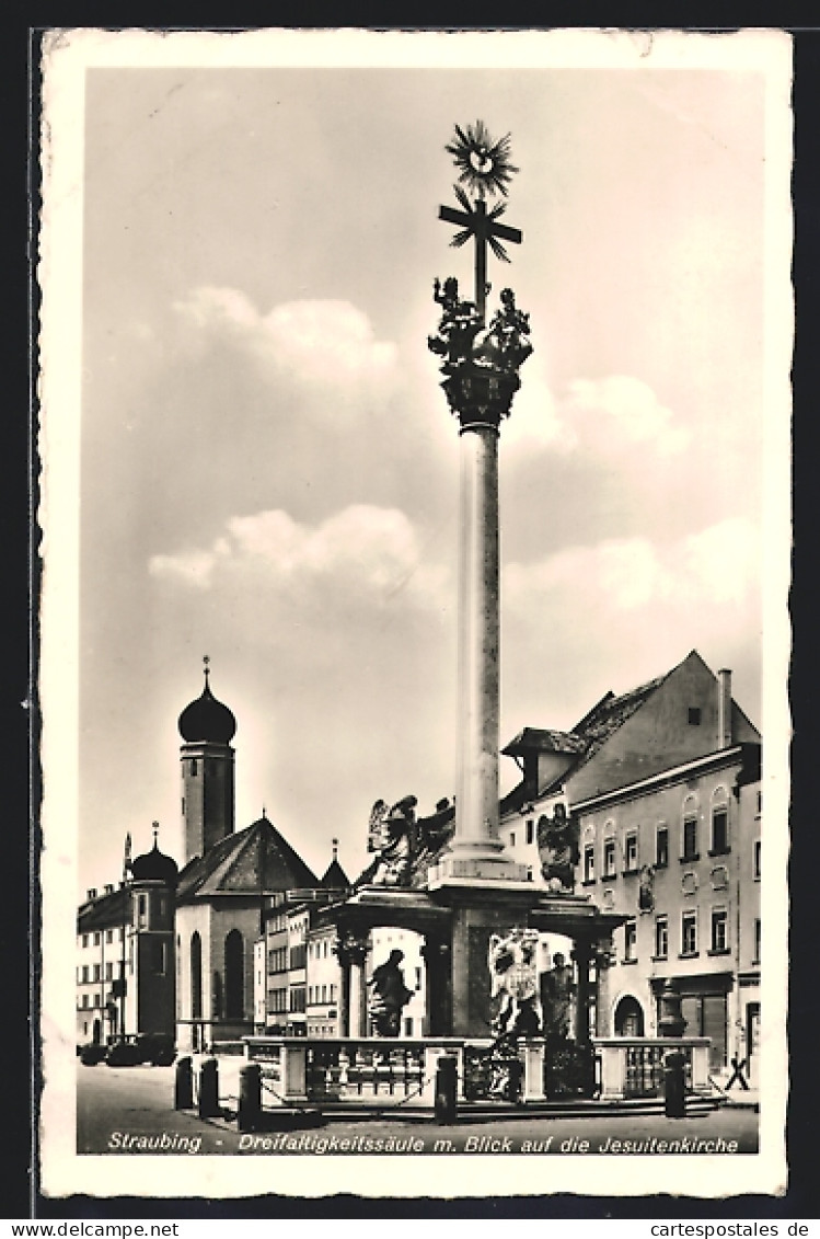 AK Straubing, Dreifaltigkeitssäule M. Blick Auf Die Jesuitenkirche  - Straubing